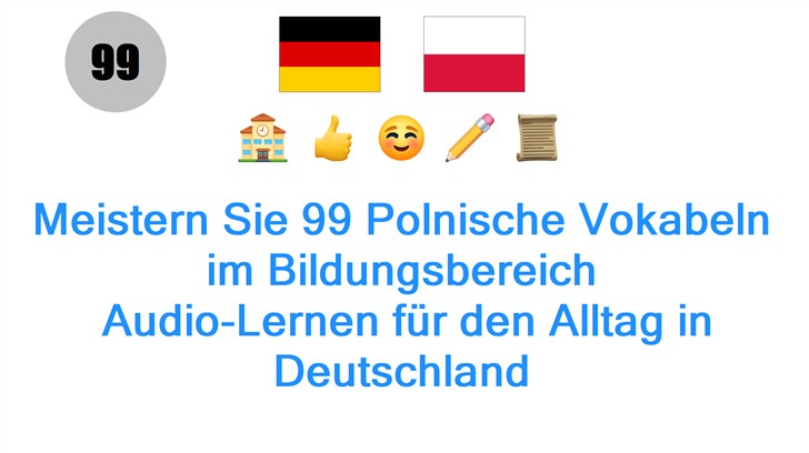 Meistern Sie 99 Polnische Vokabeln im Bildungsbereich: Audio-Lernen für den Alltag in Deutschland